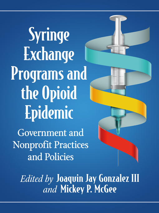 Title details for Syringe Exchange Programs and the Opioid Epidemic by Joaquin Jay Gonzalez III - Available